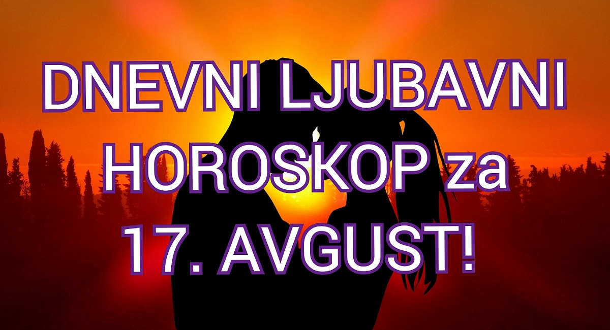 Ljubavni horoskop avgust LJUBAVNI HOROSKOP