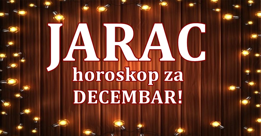 JARAC – precizan horoskop za DECEMBAR!