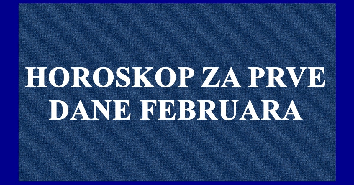 Horoskop za prve dane februara