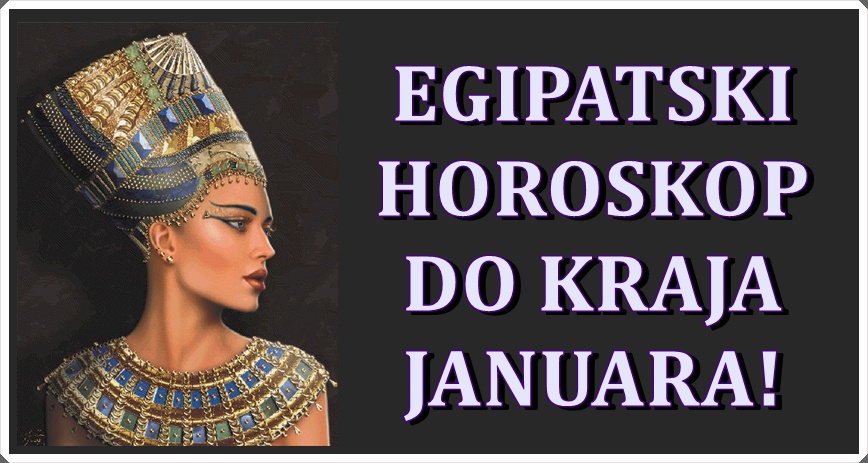 Egipatski horoskop do kraja januara za sve znake zodijaka!