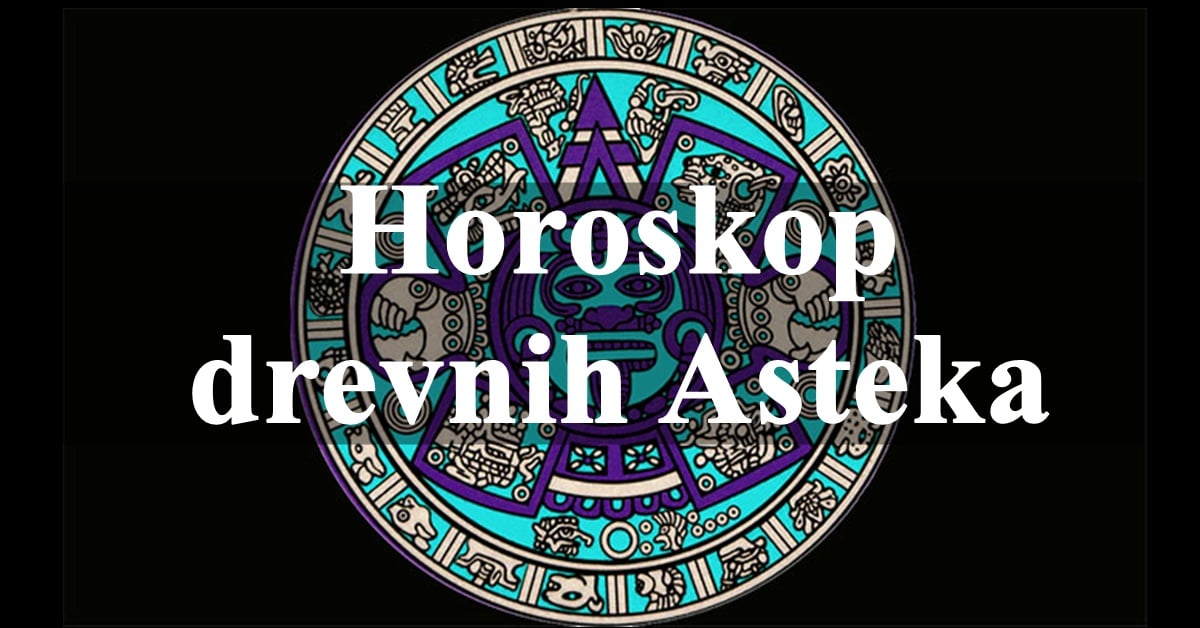 Istina o  karakteru svih  zodijaka: Horoskop drevnih Asteka!