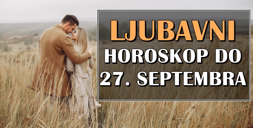 Ljubavni horoskop do 27. septembra: Život OVOG znaka bi se mogao promeniti!