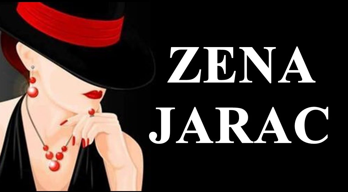 Zena Jarac: Preplivace mora i ici ce kroz vatru, ali ce na kraju dobiti ono sto zeli!
