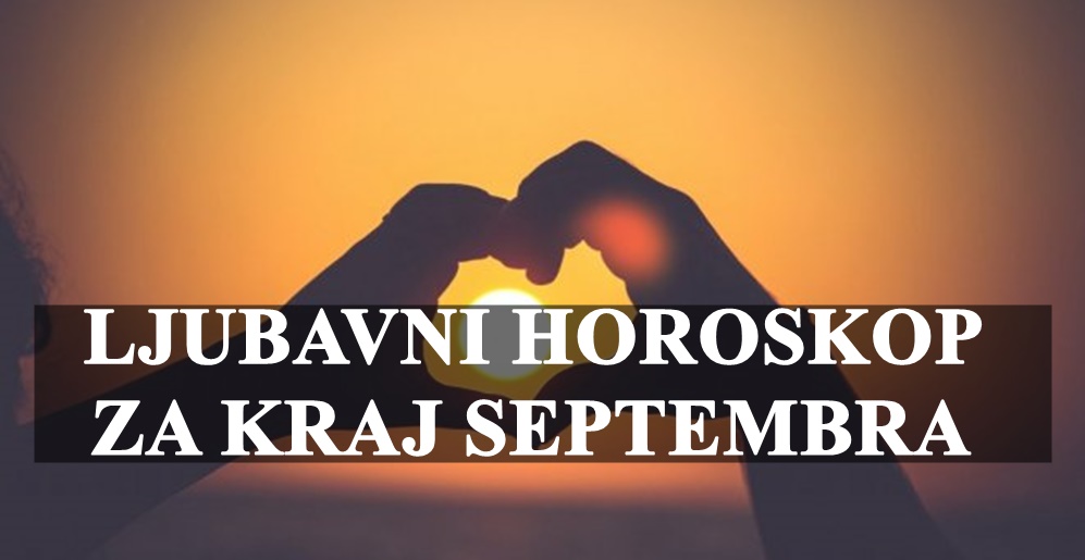 Ljubavni horoskop do kraja septembra evo sta vas ocekuje.