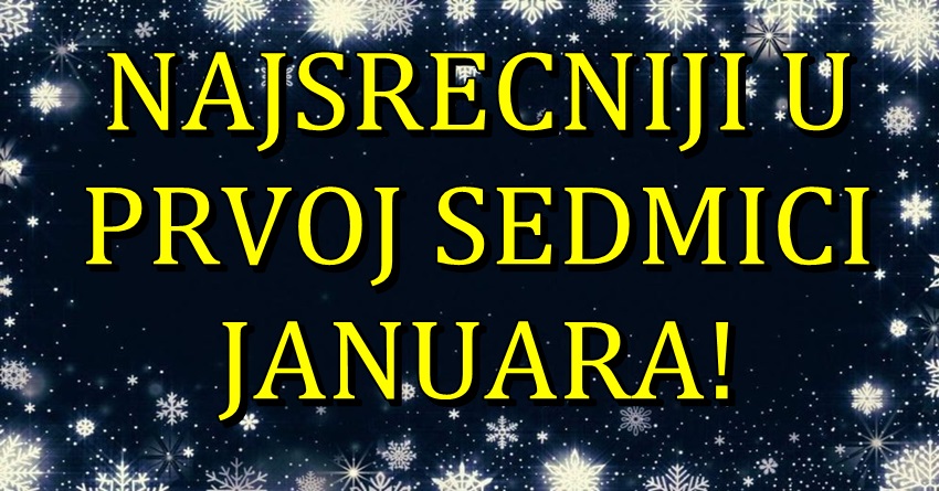 Traje prva sedmica Nove godine:Do 7.januara,zivot ovog zodijaka se menja!
