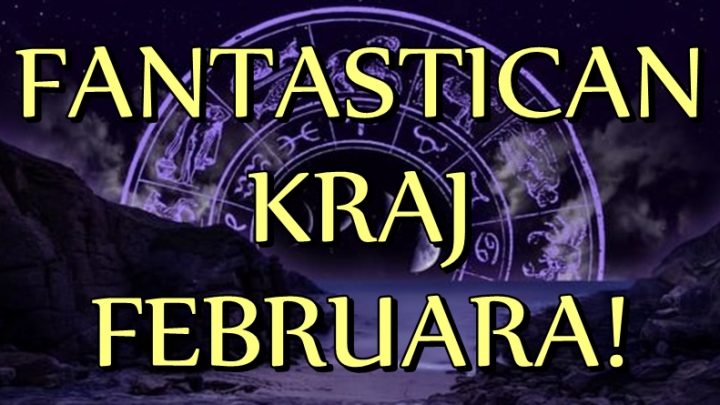 FEBRUAR  će se završiti FANTASTICNO za ova četiri znaka zodijaka! Desiće se ono što dugo žele!